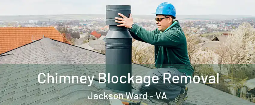 Chimney Blockage Removal Jackson Ward - VA