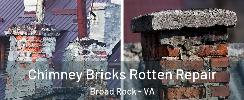 Chimney Bricks Rotten Repair Broad Rock - VA