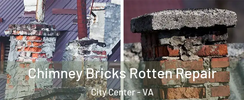 Chimney Bricks Rotten Repair City Center - VA