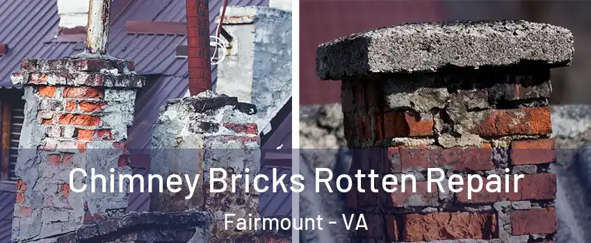 Chimney Bricks Rotten Repair Fairmount - VA