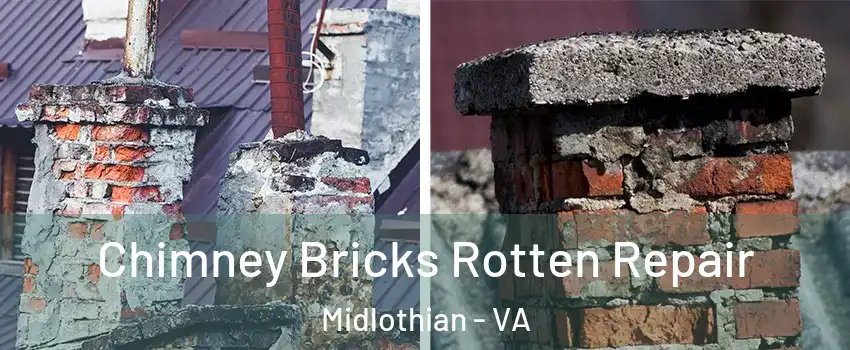 Chimney Bricks Rotten Repair Midlothian - VA