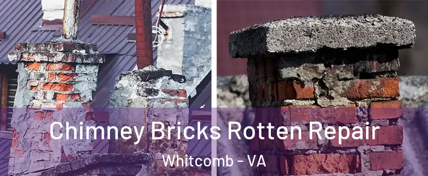 Chimney Bricks Rotten Repair Whitcomb - VA