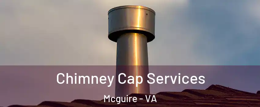 Chimney Cap Services Mcguire - VA