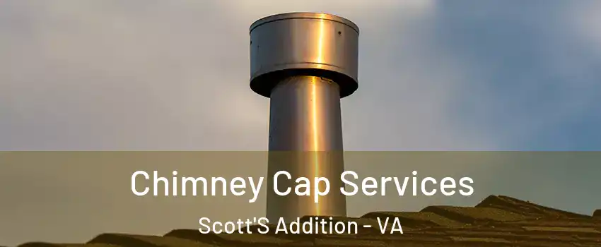 Chimney Cap Services Scott'S Addition - VA