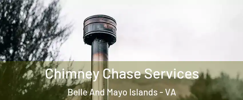 Chimney Chase Services Belle And Mayo Islands - VA