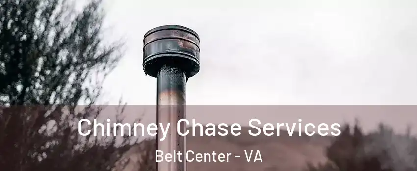 Chimney Chase Services Belt Center - VA