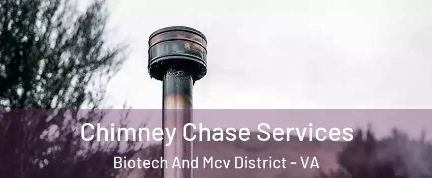 Chimney Chase Services Biotech And Mcv District - VA