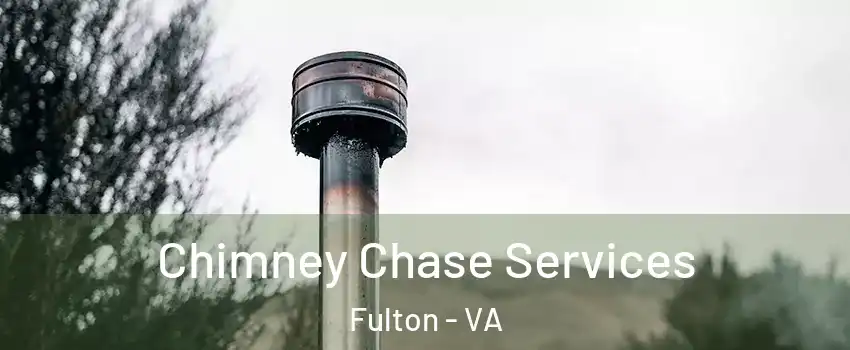 Chimney Chase Services Fulton - VA