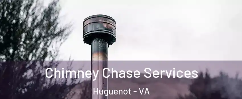 Chimney Chase Services Huguenot - VA