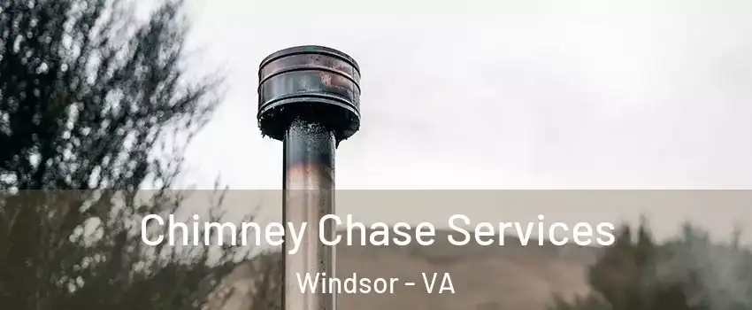 Chimney Chase Services Windsor - VA