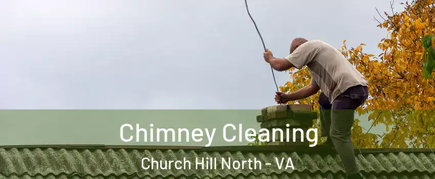 Chimney Cleaning Church Hill North - VA