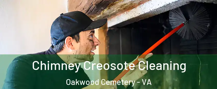 Chimney Creosote Cleaning Oakwood Cemetery - VA