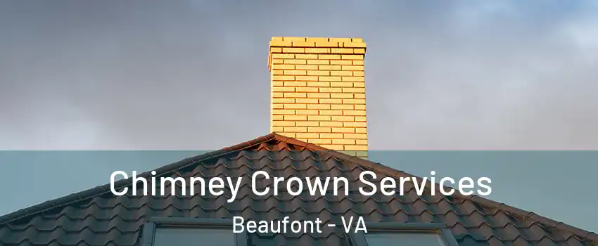 Chimney Crown Services Beaufont - VA