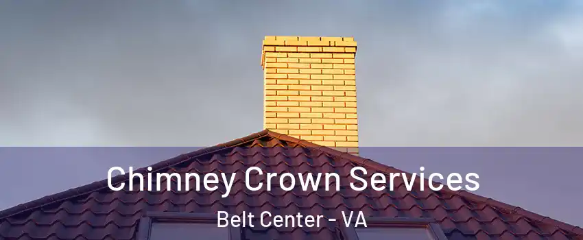 Chimney Crown Services Belt Center - VA