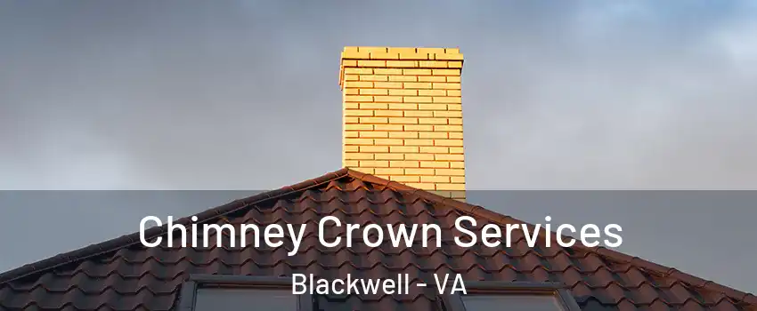 Chimney Crown Services Blackwell - VA