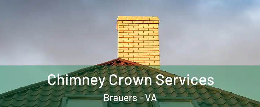 Chimney Crown Services Brauers - VA