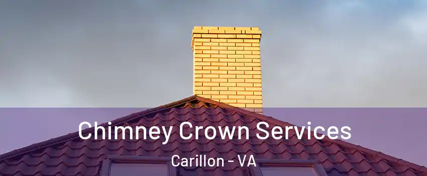 Chimney Crown Services Carillon - VA