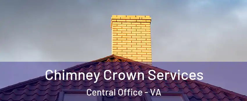 Chimney Crown Services Central Office - VA