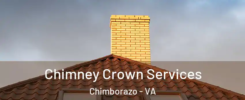 Chimney Crown Services Chimborazo - VA