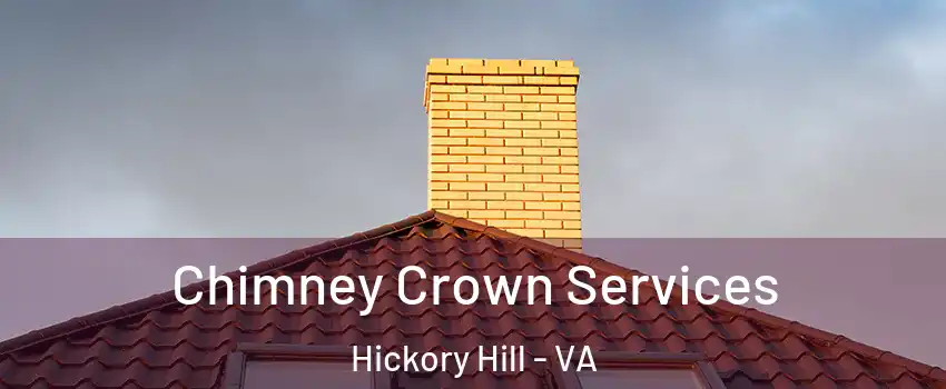 Chimney Crown Services Hickory Hill - VA