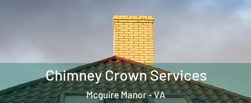 Chimney Crown Services Mcguire Manor - VA