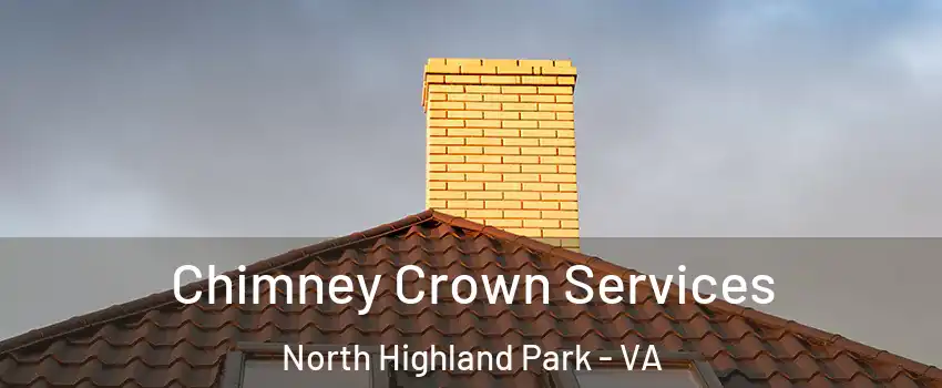 Chimney Crown Services North Highland Park - VA