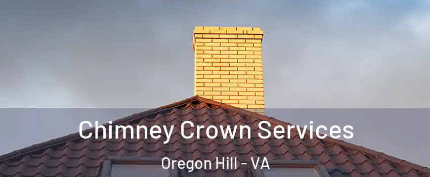 Chimney Crown Services Oregon Hill - VA