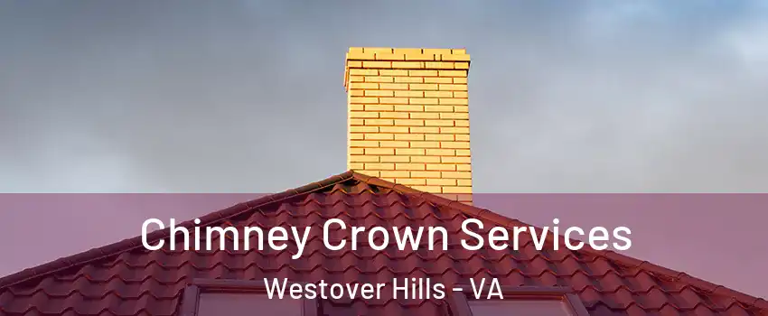 Chimney Crown Services Westover Hills - VA