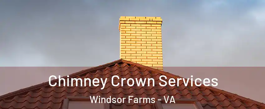 Chimney Crown Services Windsor Farms - VA