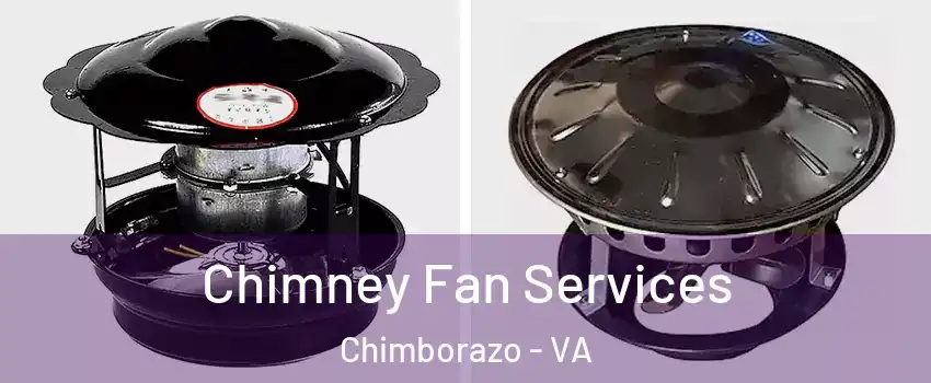 Chimney Fan Services Chimborazo - VA