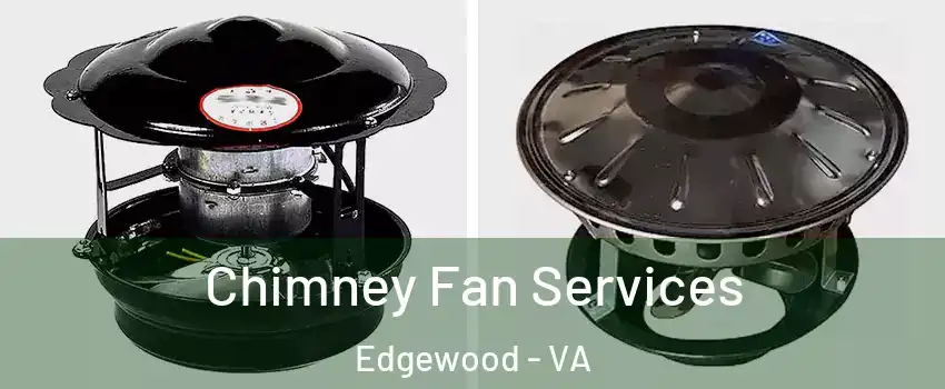 Chimney Fan Services Edgewood - VA