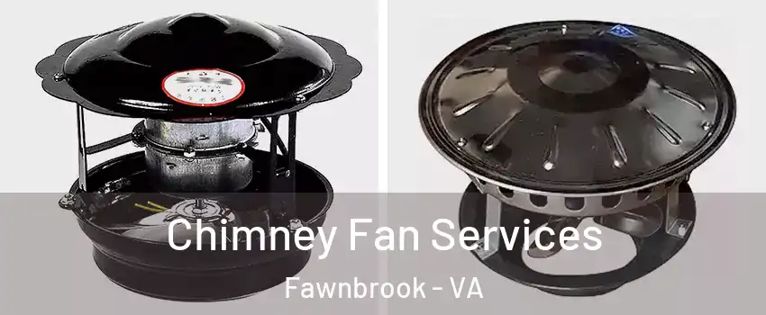 Chimney Fan Services Fawnbrook - VA