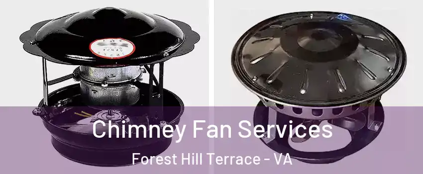 Chimney Fan Services Forest Hill Terrace - VA