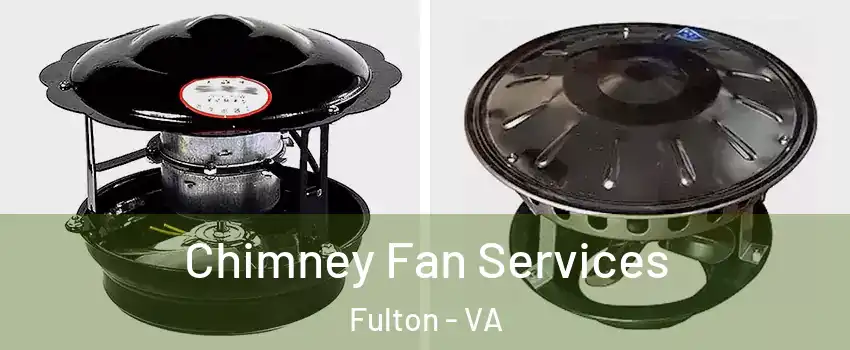 Chimney Fan Services Fulton - VA