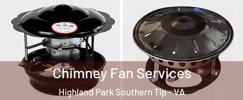 Chimney Fan Services Highland Park Southern Tip - VA