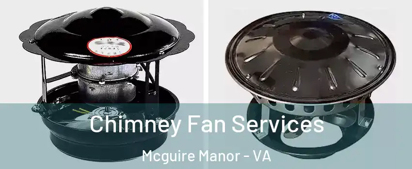 Chimney Fan Services Mcguire Manor - VA