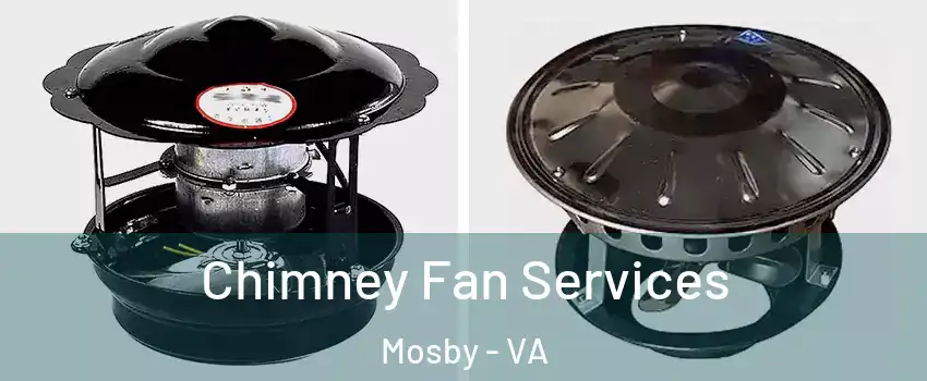 Chimney Fan Services Mosby - VA