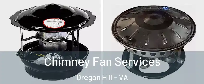 Chimney Fan Services Oregon Hill - VA