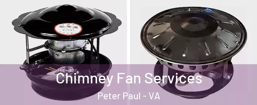 Chimney Fan Services Peter Paul - VA