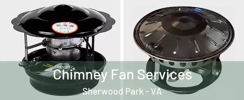 Chimney Fan Services Sherwood Park - VA