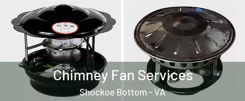 Chimney Fan Services Shockoe Bottom - VA