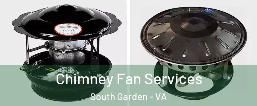 Chimney Fan Services South Garden - VA