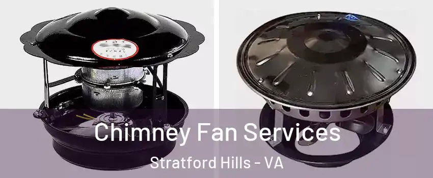 Chimney Fan Services Stratford Hills - VA