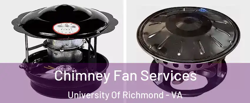 Chimney Fan Services University Of Richmond - VA