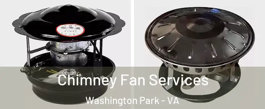 Chimney Fan Services Washington Park - VA