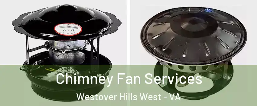 Chimney Fan Services Westover Hills West - VA