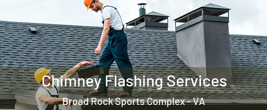 Chimney Flashing Services Broad Rock Sports Complex - VA