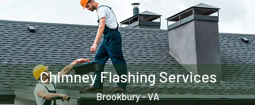 Chimney Flashing Services Brookbury - VA