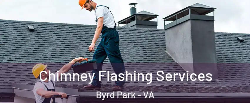 Chimney Flashing Services Byrd Park - VA