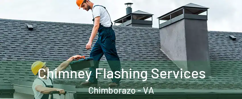 Chimney Flashing Services Chimborazo - VA